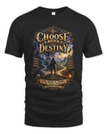 Choose your Destiny T-Shirt